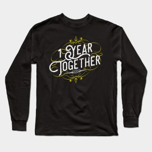 '1 Year Together' Amazing Anniversary Gift Long Sleeve T-Shirt